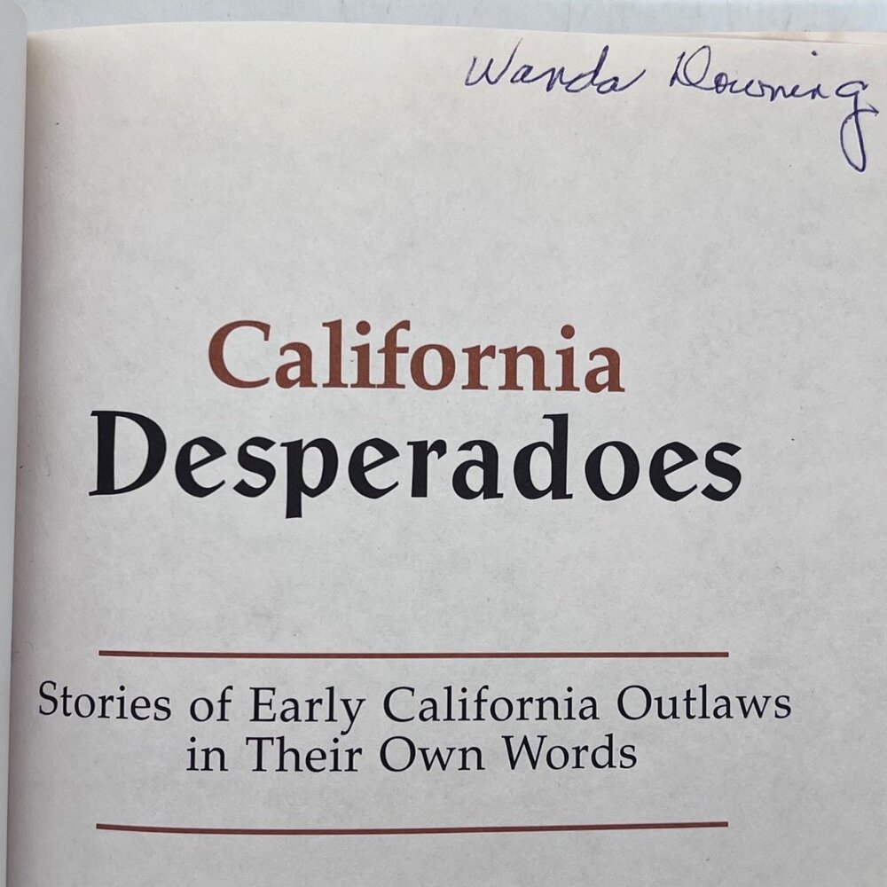 California Desperadoes: Stories Of Early California Outlaws In Their Own Words - Picture 4 of 16